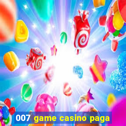 007 game casino paga